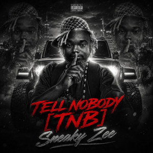 TELL NOBODY (TNB) by Sneaky Zee