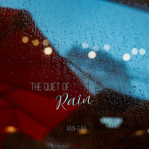 The Quiet of Rain by Van.Gao
