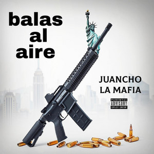 Balas al aire by Juancho La Mafia