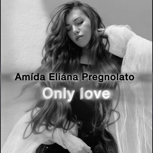 Only Love by Amída Eliána Pregnolato
