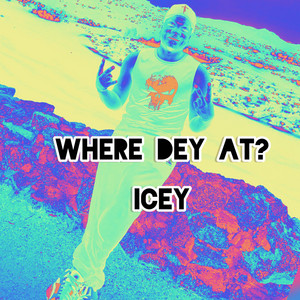 Where dey at by Icey