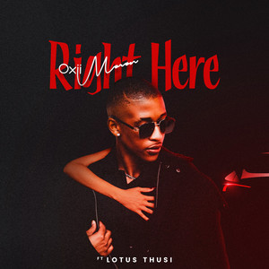 RIGHT HERE by Oxii Moron, Lotus Thusi