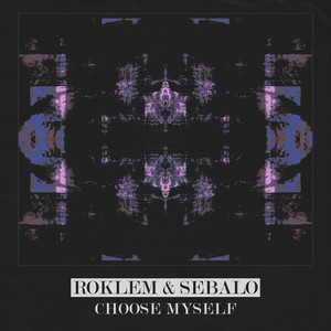 Choose Myself by Roklem, Sebalo