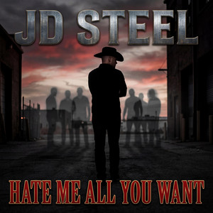 Hate Me All You Want by JD Steel
