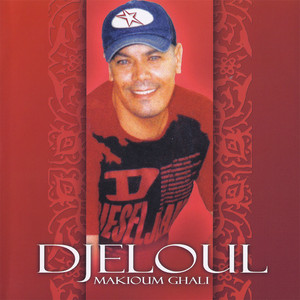 Djeloul - Makyoum ghali