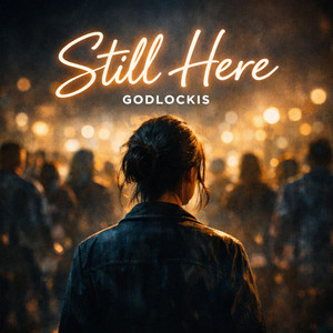 Still Here by Godlockis