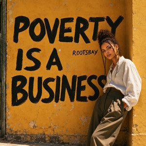 Poverty A Business by Rootsbay