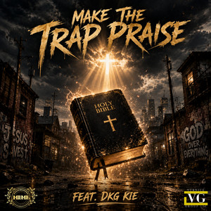 Make The Trap Praise by DJ CeNo, DKG KIE