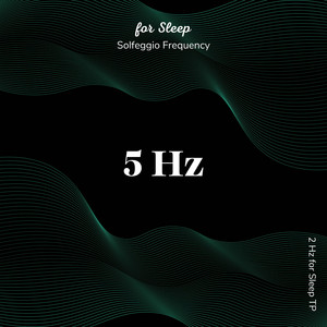 5 Hz for Sleep (Solfeggio Frequencies)
