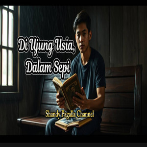 Di Ujung Usia, Dalam Sepi by Shandy Pagalla Channel