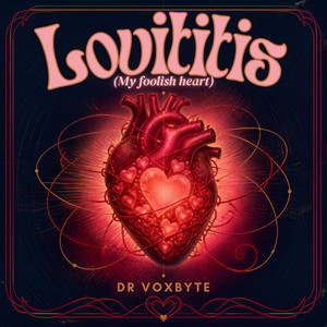 Lovititis (My foolish heart) by Dr Voxbyte