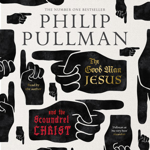The Good Man Jesus and the Scoundrel Christ - Canons 27 (Unabridged)