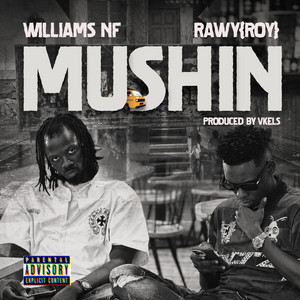 MUSHIN by Williams NF, Rawy{Roy}
