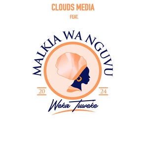 Clouds Media - Weka Tuweke (feat. Malkia Wa Nguvu 2024)