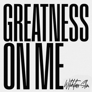 Greatness on Me by Witchitaw Slim
