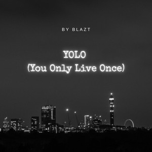 YOLO (You Only Live Once) by BLAZT
