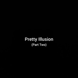 Pretty Illusion (Part Two) by lights on earth
