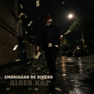Embriagar de dinero by Alber Kaz