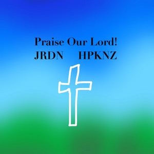 Praise Our Lord!