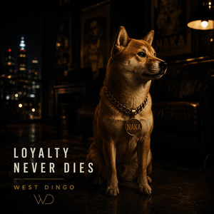 Loyalty Never Dies by West Dingo