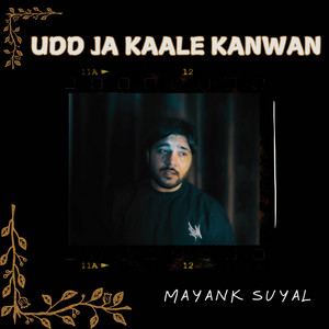 Mayank Suyal - Udd Ja Kaale Kanwan (Unplugged)