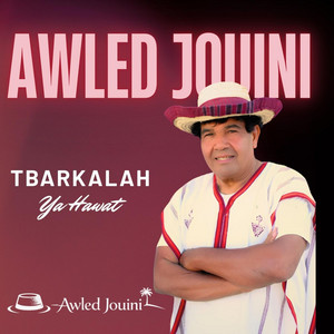 Awled Jouini - Tbarkalah Ya Hawat