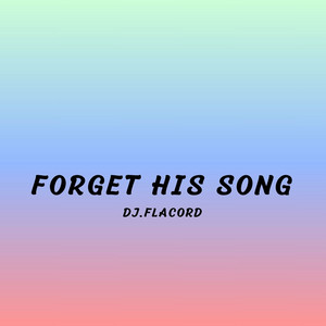 Forget His Song by DJ.Flaco RD