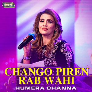 Humera Channa - Chango Piren Rab Wahi