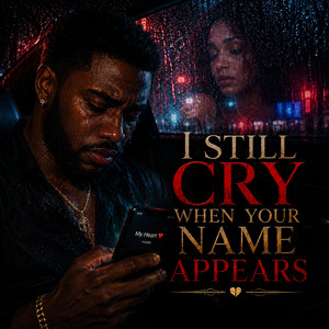 I Still Cry When Your Name Appears by BRUNIUHMUSICC