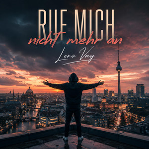 Ruf mich nicht mehr an by Leno Vay