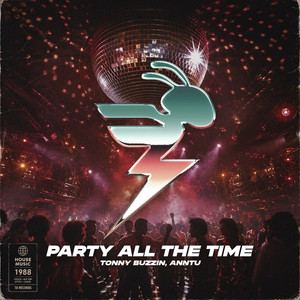 Party All the Time by Tonny Buzzin, ANNTU