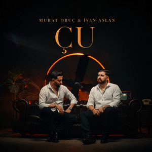 Çu by İvan Aslan, Murat Oruç