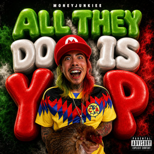 ALL THEY DO IS YAP by MONEYJUNKIEE