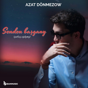 Azat Dönmezow - Senden Başgany (gutlag aýdymy)