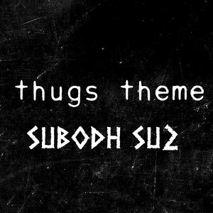 Subodh Su2 - Thugs Theme