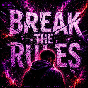 Break the Rules by Sanj King