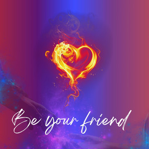 Be your friend