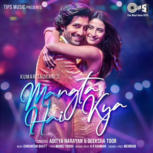 Mangta Hai Kya by Aditya Narayan, Deeksha Toor