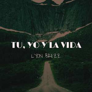Tu, Yo y la Vida by Lyon Brezz, William Rojas León