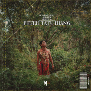 Mohing Music - Peteh Tatu Hiang (feat. Jeriyen & Teguh An)