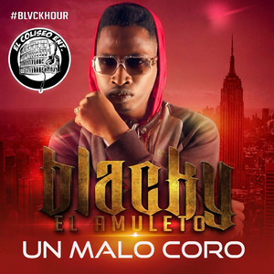 Un Malo Coro by Blacky el Amuleto