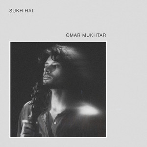 Sukh Hai by Omar Mukhtar