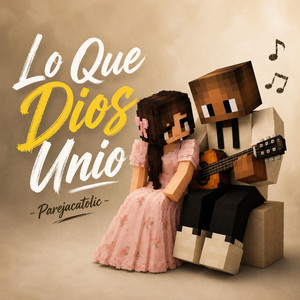 Lo Que Dios Unió by Pareja Católica