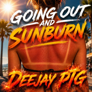 Going Out and Sunburn by DJ-PTG