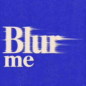 Blur Me by LePtitProducteur