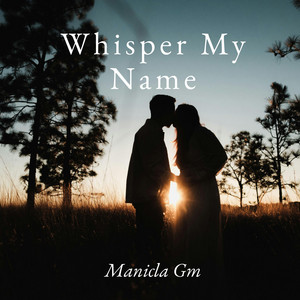 Whisper My Name by Manicla Gm