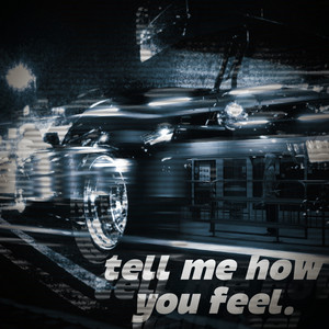 tell me how you feel. - Slowed by MXSTY.