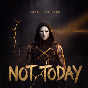 Not Today by Kintsugi Crusade