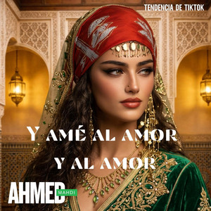 Y amé al amor y al amor by AHMED MAHDI