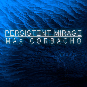Persistent Mirage - Excerpt by Max Corbacho